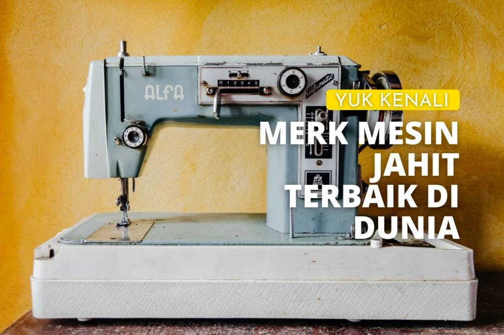 Merk Mesin Jahit Terbaik Di Dunia