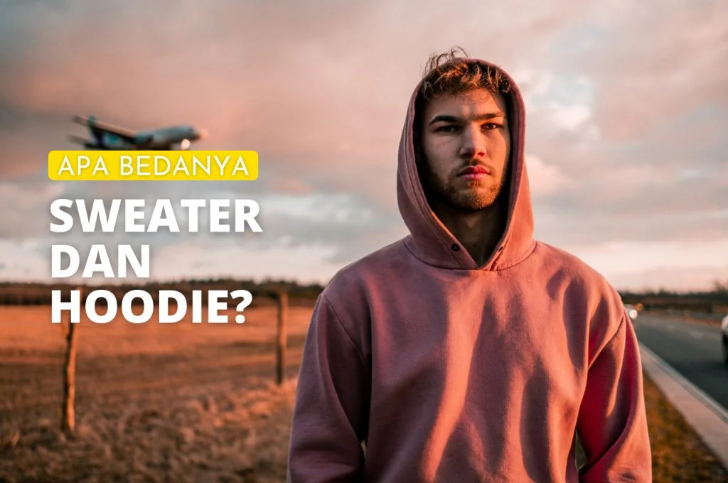 Apa Bedanya Sweater Dan Hoodie