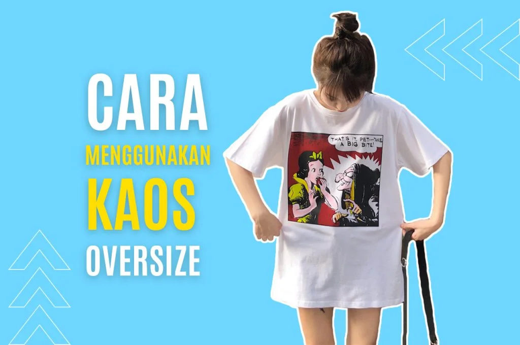 Cara Menggunakan Kaos Oversize
