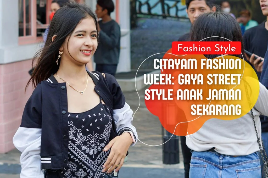 Citayam Fashion Week Gaya Street Style Remaja Sekarang