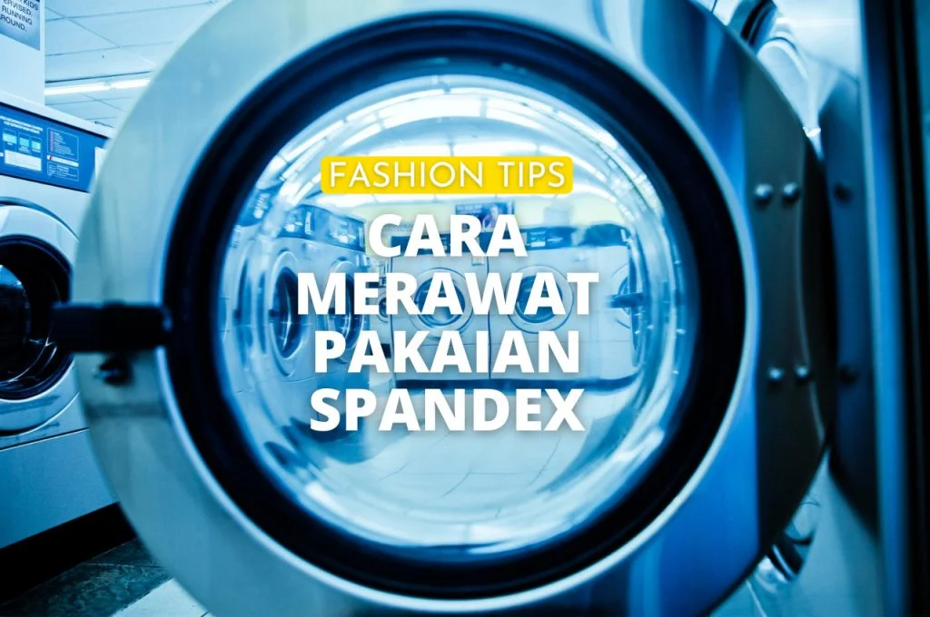 Cara Merawat Pakaian Berbahan Spandex Dengan Mudah