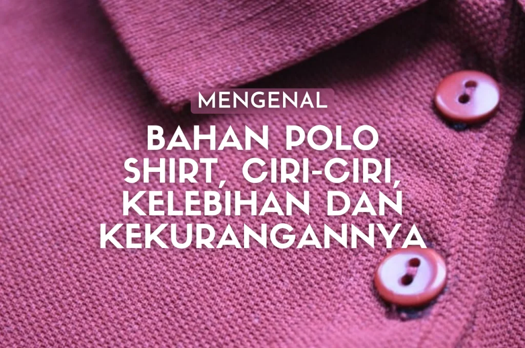 Mengenal Bahan Polo Shirt