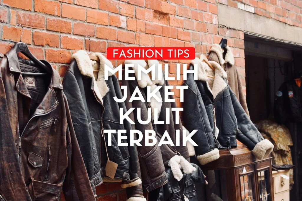 fashion tips memilih jaket kulit terbaik