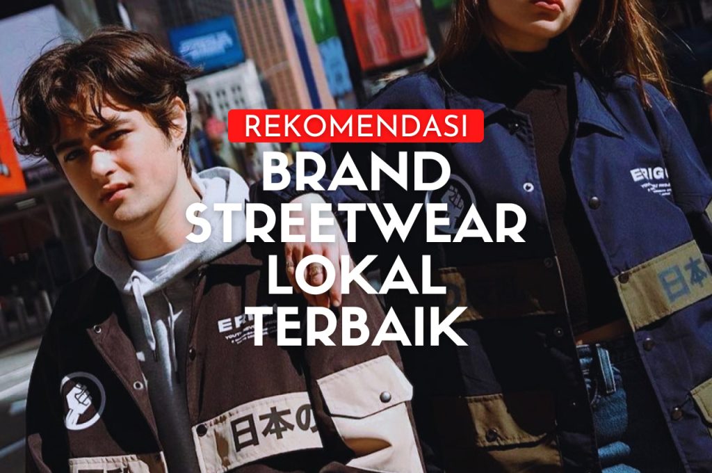 Rekomendasi Brand Streetwear Lokal Terbaik