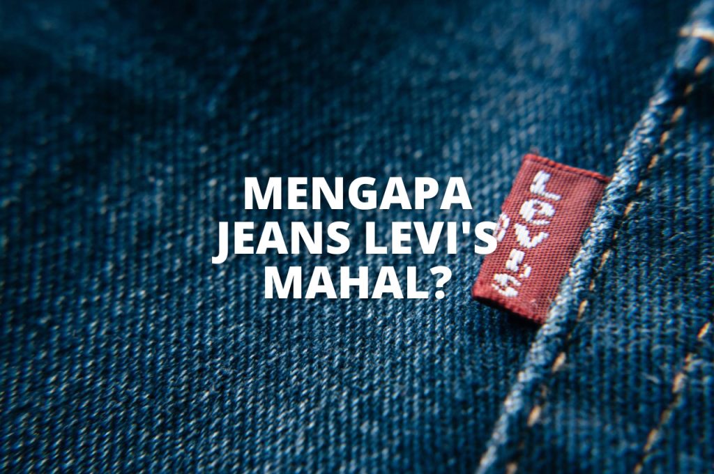 Mengapa Jeans Levis Mahal Harganya