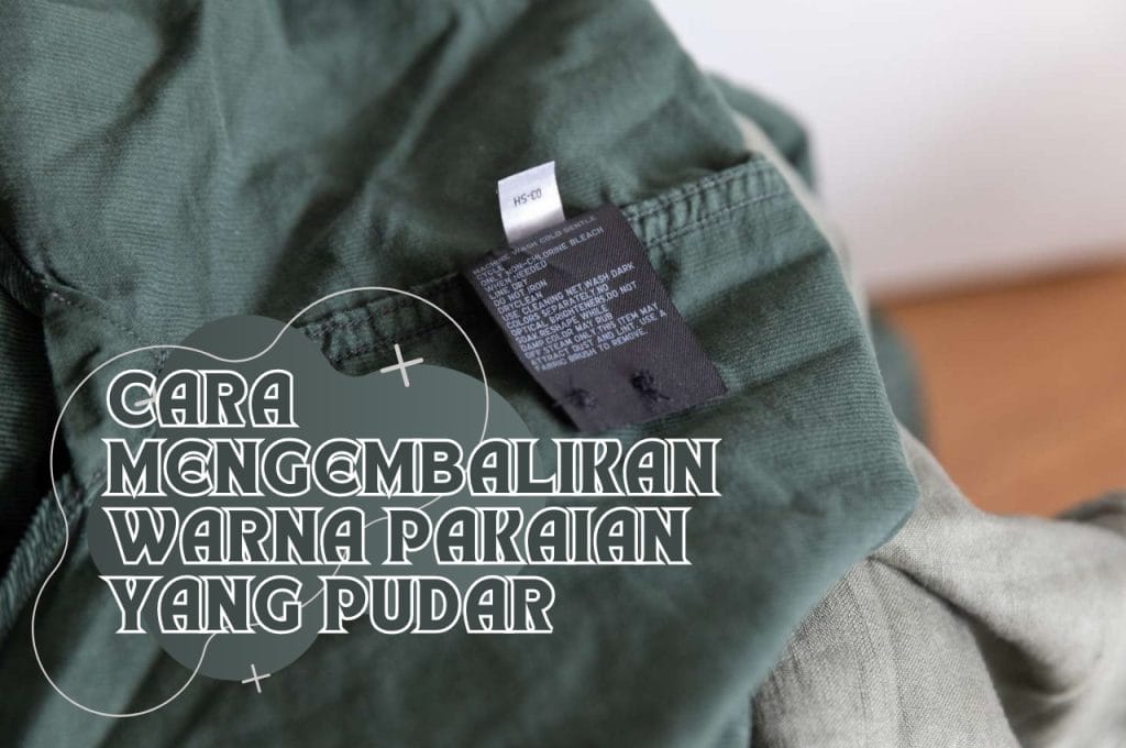 Cara Mengembalikan Warna Baju Yang Pudar