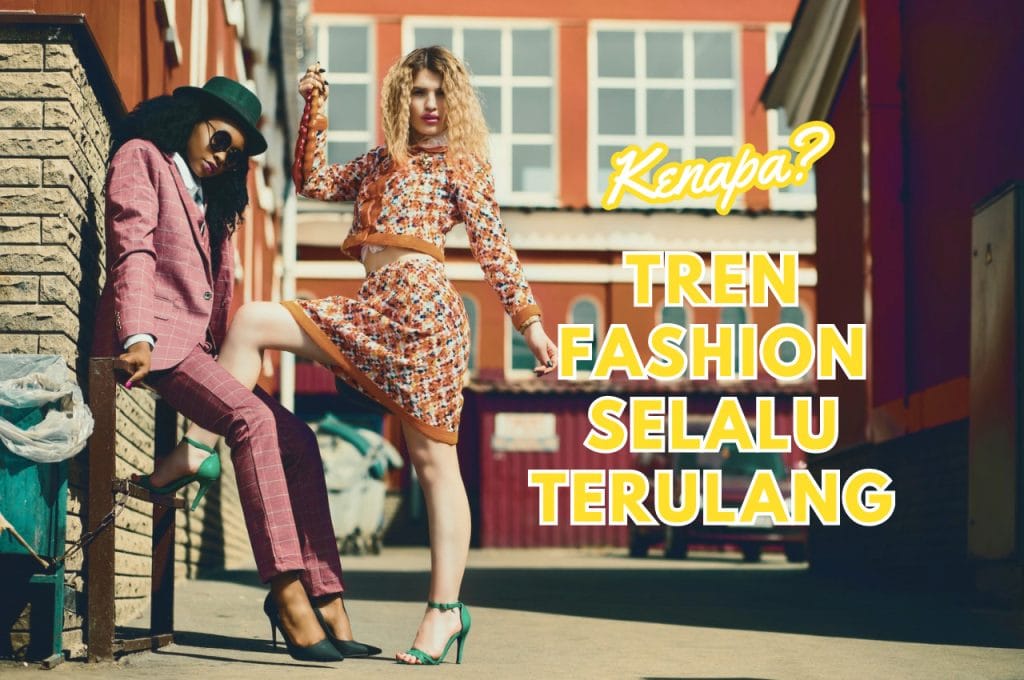 kenapa Tren Fashion Selalu Terulang Kembali