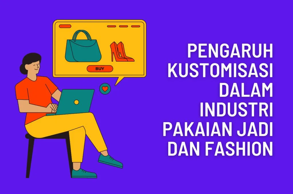 Pengaruh Kustomisasi Dalam Industri Pakaian Jadi Dan Fashion