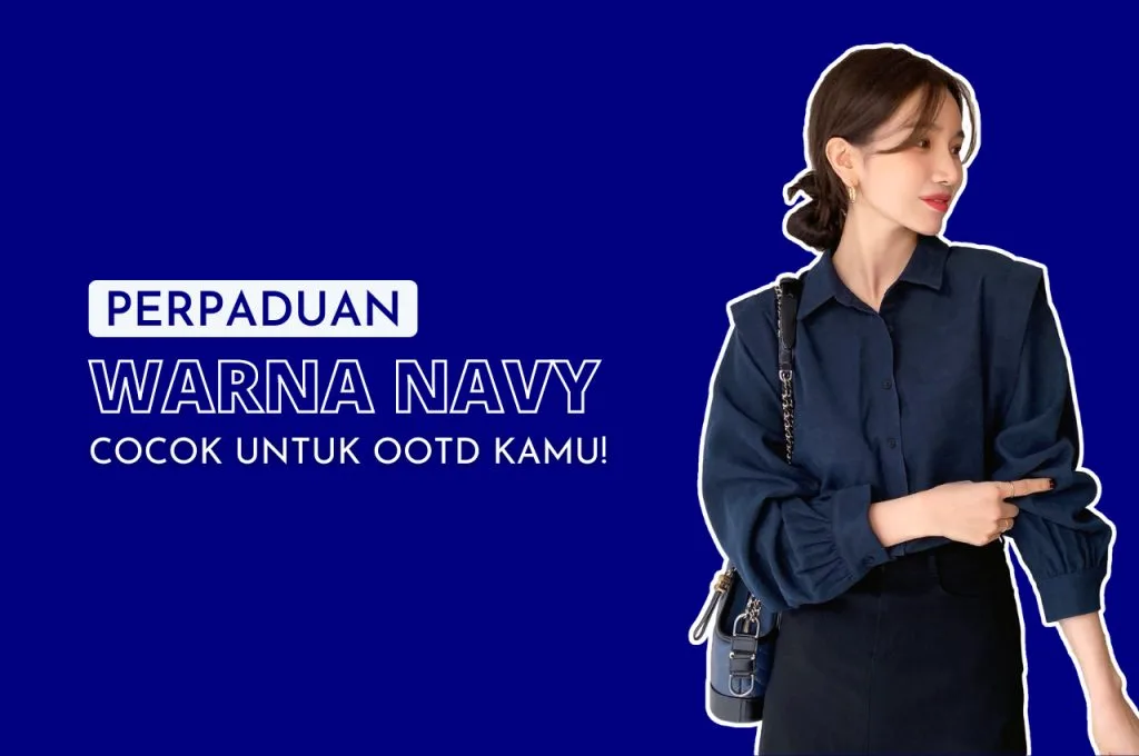 Perpaduan warna navy cocok untuk ootd kamu