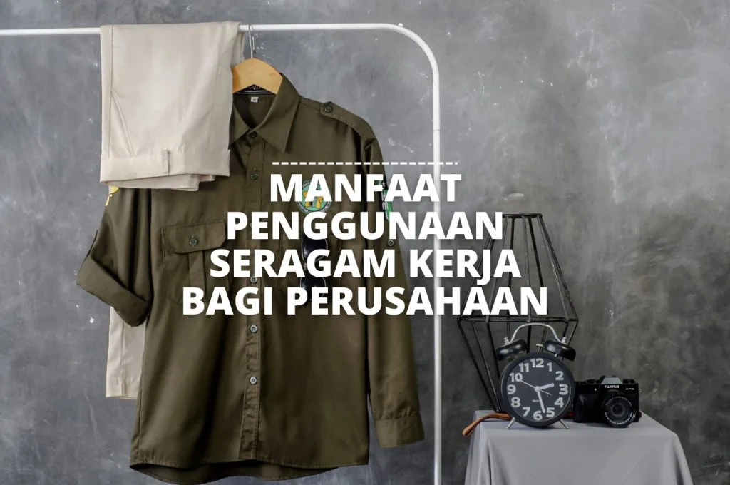 Fungsi Dan Manfaat Seragam Kerja Bagi Perusahaan