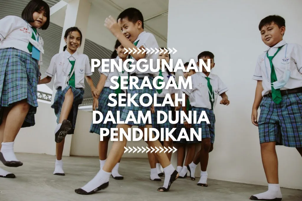 Penggunaan Seragam Sekolah Dalam Dunia Pendidikan