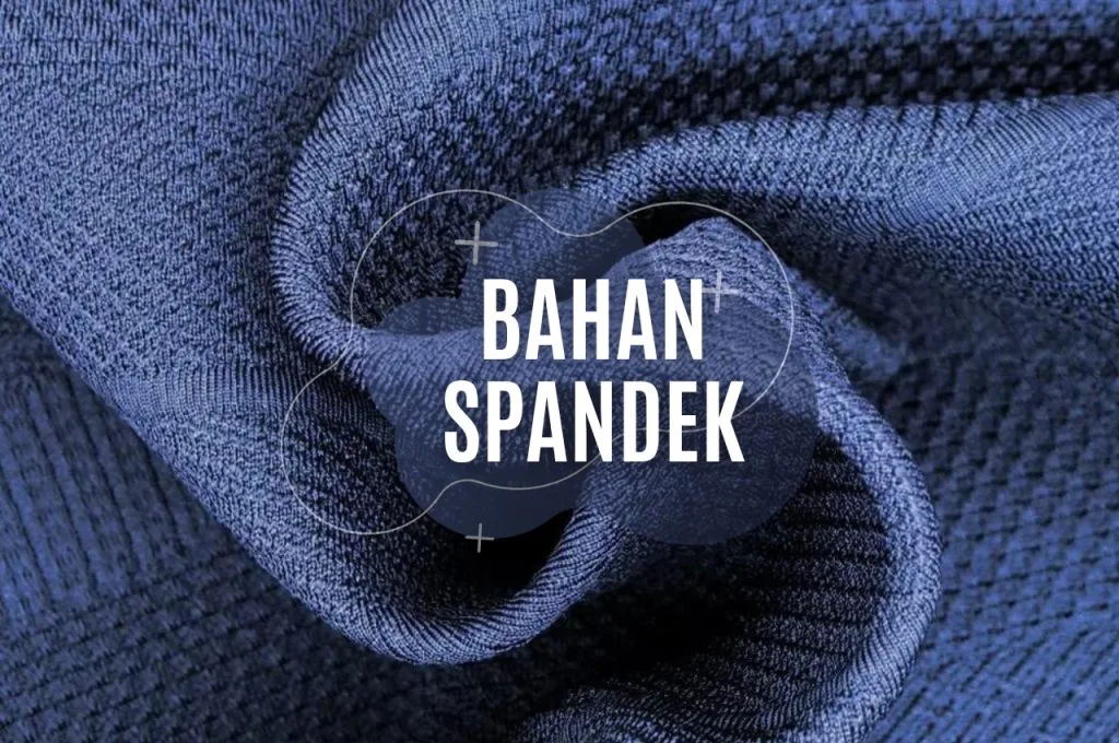 Bahan Spandek Adalah