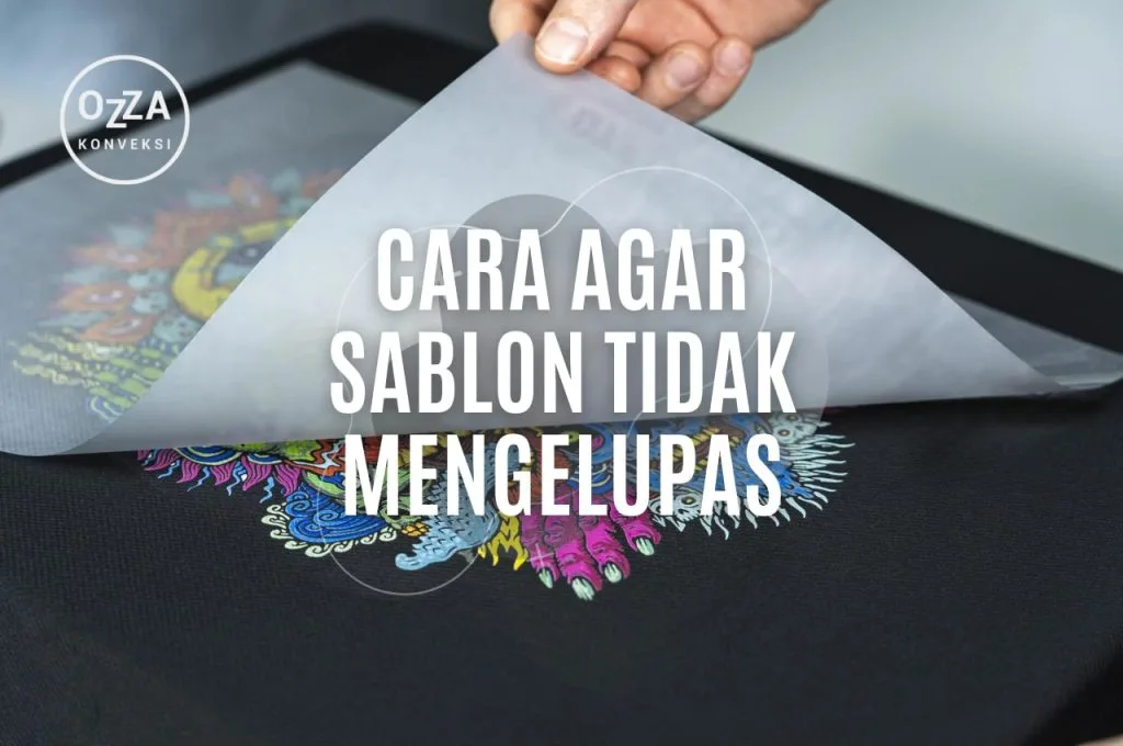 Cara Agar Sablon TIdak Mengelupas